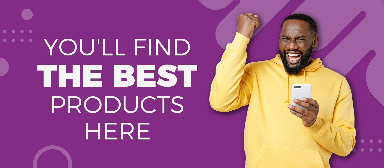Man in yellow hoodie holding a phone with text 'You'll find the best products here' on a purple background