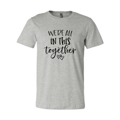 Gray t-shirt with 'We're all in this together' text on a white background